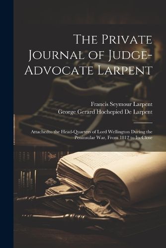 Cover image for The Private Journal of Judge-Advocate Larpent