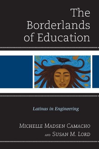 Cover image for The Borderlands of Education: Latinas in Engineering
