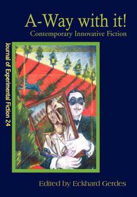 Cover image for A-Way with It!: Contemporary Innovative Fiction