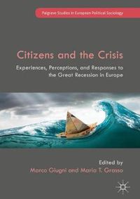 Cover image for Citizens and the Crisis: Experiences, Perceptions, and Responses to the Great Recession in Europe