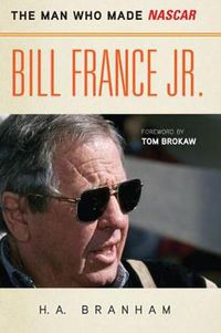 Cover image for Bill France Jr.: The Man Who Made NASCAR