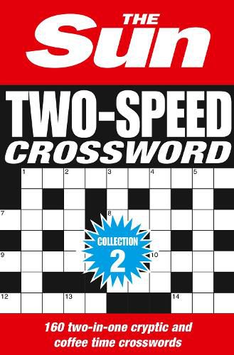 Cover image for The Sun Two-Speed Crossword Collection 2: 160 Two-in-One Cryptic and Coffee Time Crosswords