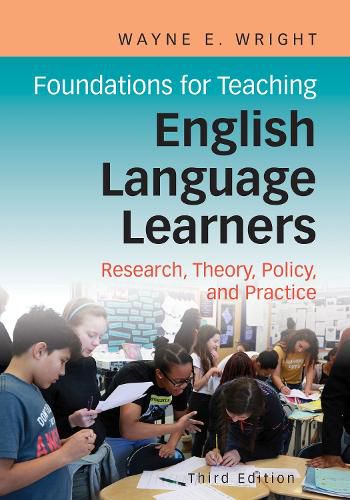 Cover image for Foundations for Teaching English Language Learners: Research, Theory, Policy, and Practice