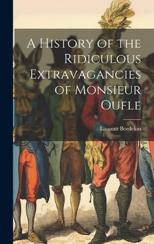 Cover image for A History of the Ridiculous Extravagancies of Monsieur Oufle
