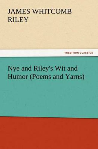 Cover image for Nye and Riley's Wit and Humor (Poems and Yarns)