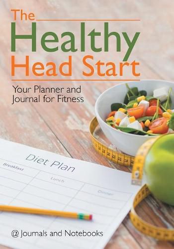 Cover image for The Healthy Head Start: Your Planner and Journal for Fitness