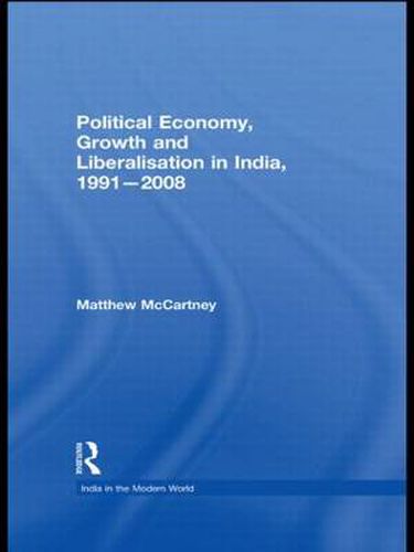 Cover image for Political Economy, Growth and Liberalisation in India, 1991-2008
