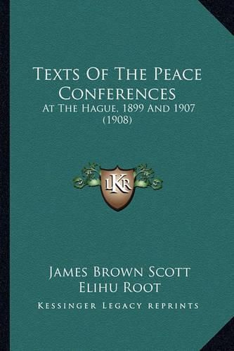 Cover image for Texts of the Peace Conferences: At the Hague, 1899 and 1907 (1908)