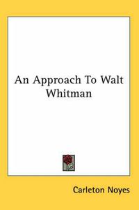 Cover image for An Approach to Walt Whitman