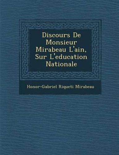 Cover image for Discours de Monsieur Mirabeau L'Ain, Sur L'Education Nationale