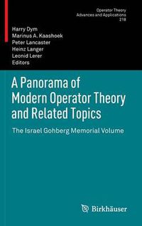 Cover image for A Panorama of Modern Operator Theory and Related Topics: The Israel Gohberg Memorial Volume