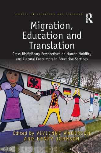 Cover image for Migration, Education and Translation: Cross-Disciplinary Perspectives on Human Mobility and Cultural Encounters in Education Settings
