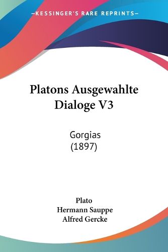 Cover image for Platons Ausgewahlte Dialoge V3: Gorgias (1897)