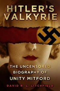Cover image for Hitler's Valkyrie: The Uncensored Biography of Unity Mitford