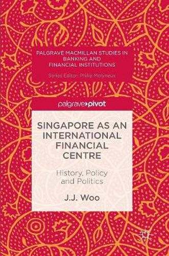 Cover image for Singapore as an International Financial Centre: History, Policy and Politics