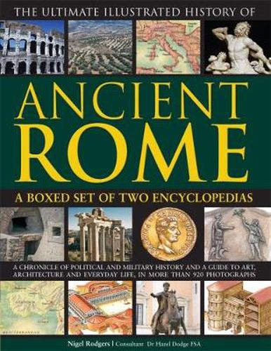Cover image for The Ultimate Illustrated History of Ancient Rome: A boxed set of two encyclopedias: A chronicle of political and military history and a guide to art, architecture and everyday life, in more than 920 photographs