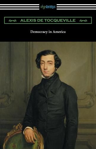 Cover image for Democracy in America (Volumes 1 and 2, Unabridged) [Translated by Henry Reeve with an Introduction by John Bigelow]