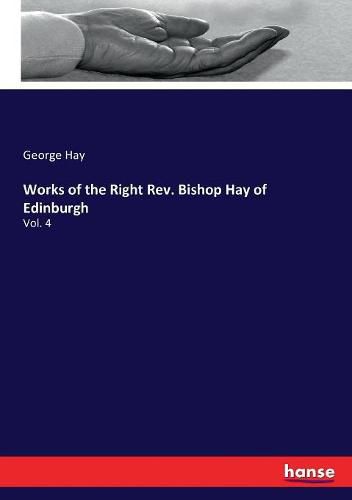 Works of the Right Rev. Bishop Hay of Edinburgh: Vol. 4