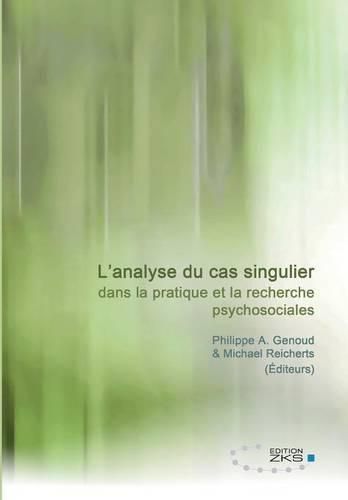 Cover image for L'analyse du cas singulier dans la pratique et la recherche psychosociales