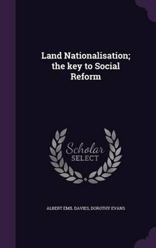 Cover image for Land Nationalisation; The Key to Social Reform
