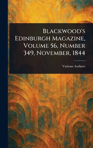 Cover image for Blackwood's Edinburgh Magazine, Volume 56, Number 349, November, 1844