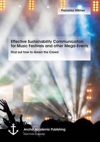 Cover image for Effective Sustainability Communication for Music Festivals and other Mega-Events: Find out how to Green the Crowd