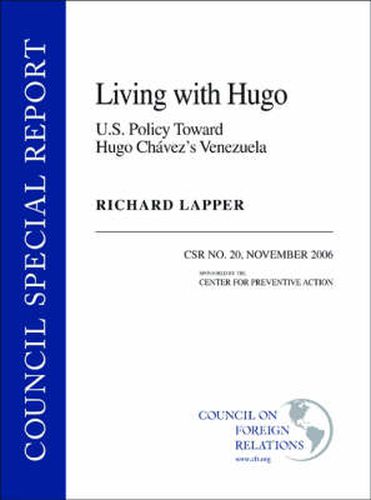 Living with Hugo: U.S. Policy Toward Hugo Chavez's Venezuela