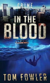 Cover image for In the Blood: A C.T. Ferguson Crime Novel