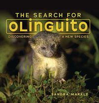 Cover image for The Search for Olinguito: Discovering a New Species