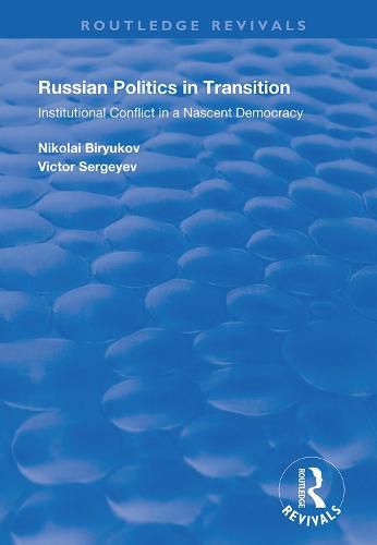 Cover image for Russian Politics in Transition: Institutional Conflict in a Nascent Democracy