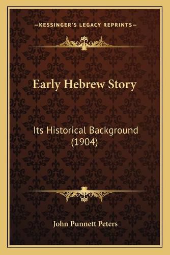 Cover image for Early Hebrew Story: Its Historical Background (1904)