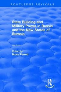 Cover image for The International Politics of Eurasia: v. 5: State Building and Military Power in Russia and the New States of Eurasia