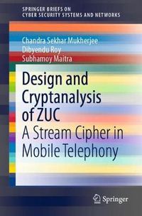 Cover image for Design and Cryptanalysis of ZUC: A Stream Cipher in Mobile Telephony