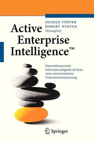 Cover image for Active Enterprise Intelligence (TM): Unternehmensweite Informationslogistik als Basis einer wertorientierten Unternehmenssteuerung