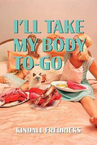 Cover image for I'll Take My Body To-Go
