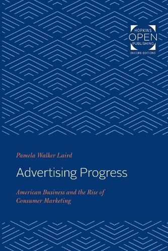 Cover image for Advertising Progress: American Business and the Rise of Consumer Marketing