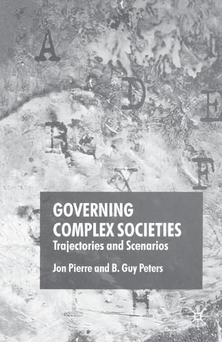 Cover image for Governing Complex Societies: Trajectories and Scenarios