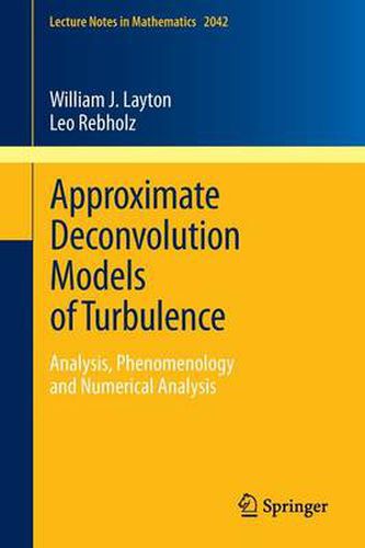 Cover image for Approximate Deconvolution Models of Turbulence: Analysis, Phenomenology and Numerical Analysis