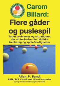 Cover image for Carom Billard - Flere G der Og Puslespil: Tabel Problemer Og Situationer, Der Vil Forbedre Din Taktiske T nkning Og Spillef rdigheder