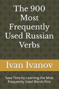 Cover image for The 900 Most Frequently Used Russian Verbs