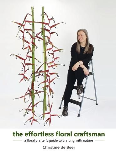 Cover image for The Effortless Floral Craftsman: a floral crafter's guide to crafting with nature