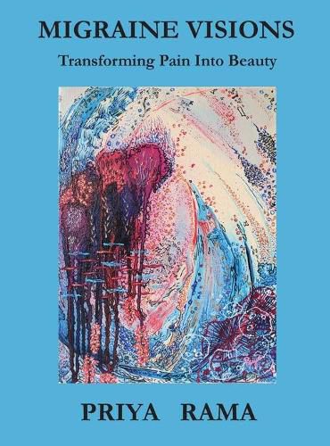 Cover image for Migraine Visions: Transforming Pain into Beauty