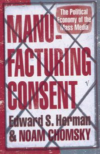 Cover image for Manufacturing Consent: The Political Economy of the Mass Media