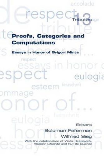 Cover image for Proofs, Categories and Computations. Essays in Honor of Grigori Mints