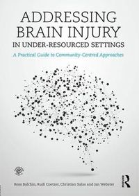 Cover image for Addressing Brain Injury in Under-Resourced Settings: A Practical Guide to Community-Centred Approaches