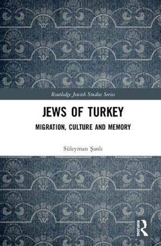 Cover image for Jews of Turkey: Migration, Culture and Memory