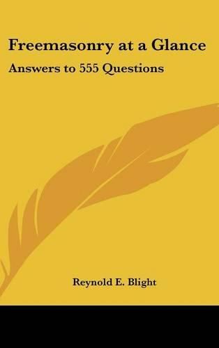 Cover image for Freemasonry at a Glance: Answers to 555 Questions