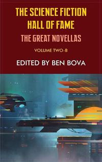 Cover image for Science Fiction Hall of Fame Volume Two-B: The Great Novellas