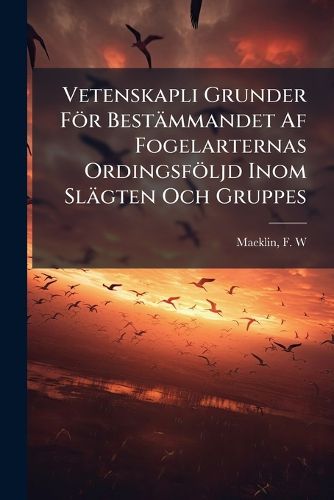 Cover image for Vetenskapli Grunder F R Best Mmandet AF Fogelarternas Ordingsf Ljd Inom SL Gten Och Gruppes