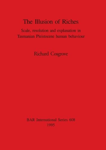 Cover image for The Illusion of Riches: Scale, resolution and explanation in Tasmanian Pleistocene human behaviour